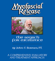 Myofascial Release: The Search for Excellence by John F. Barnes, PT